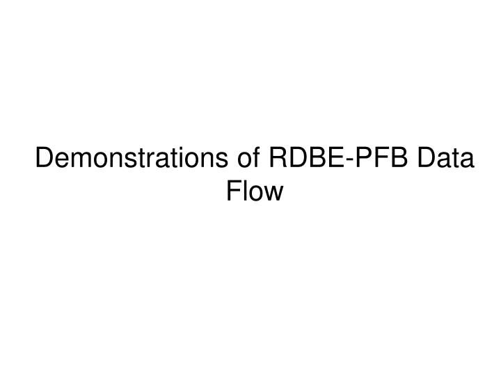 demonstrations of rdbe pfb data flow