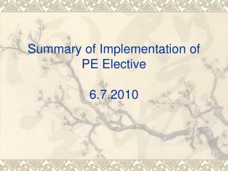 Summary of Implementation of PE Elective 6.7.2010
