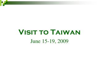 Visit to Taiwan June 15-19, 2009