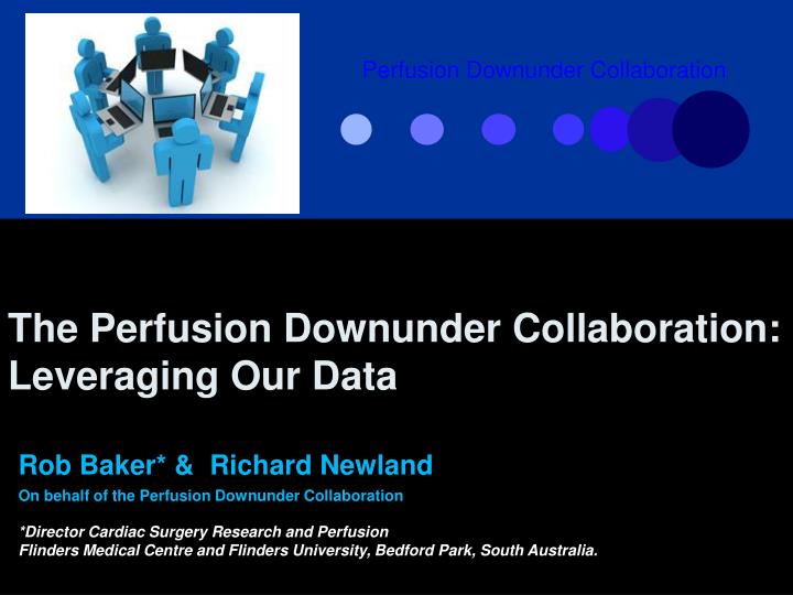the perfusion downunder collaboration leveraging our data