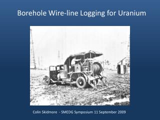 Borehole Wire-line Logging for Uranium