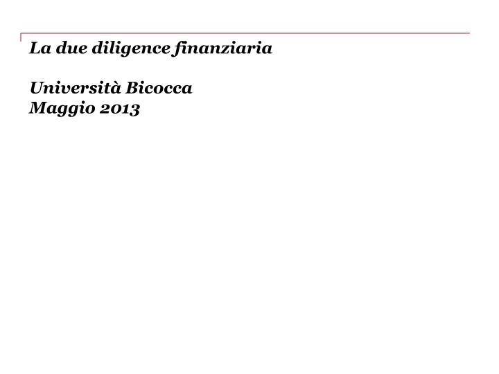 la due diligence finanziaria universit bicocca maggio 2013