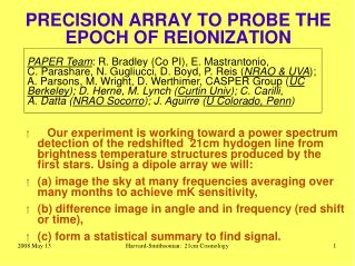 PRECISION ARRAY TO PROBE THE EPOCH OF REIONIZATION