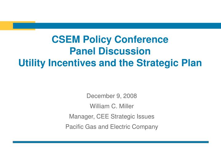 csem policy conference panel discussion utility incentives and the strategic plan