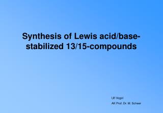 Synthesis of Lewis acid/base-stabilized 13/15-compounds