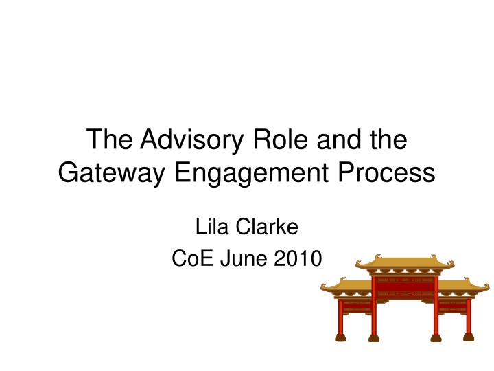 the advisory role and the gateway engagement process