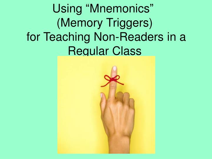 using mnemonics memory triggers for teaching non readers in a regular class