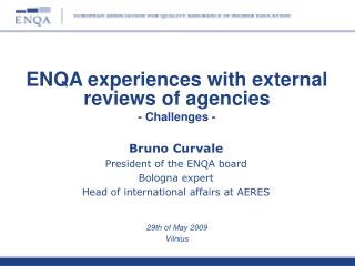 Bruno Curvale President of the ENQA board Bologna expert Head of international affairs at AERES