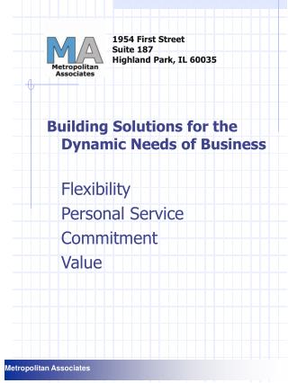 Building Solutions for the Dynamic Needs of Business 	Flexibility 	Personal Service 	Commitment