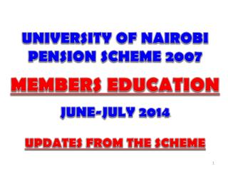 university of nairobi pension scheme 2007 members education june july 2014 updates from the scheme