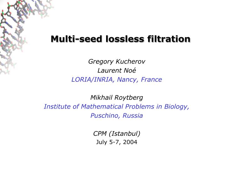 multi seed lossless filtration