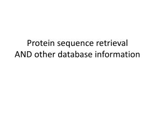 Protein sequence retrieval AND other database information