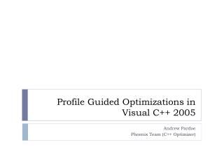 Profile Guided Optimizations in Visual C++ 2005