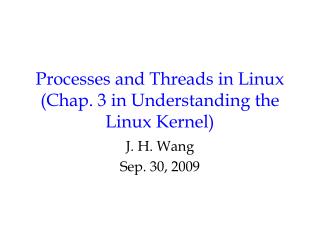 Processes and Threads in Linux (Chap. 3 in Understanding the Linux Kernel)