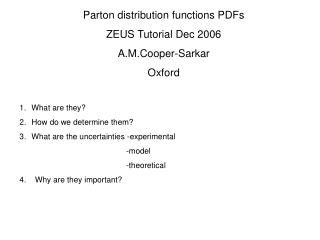 Parton distribution functions PDFs ZEUS Tutorial Dec 2006 A.M.Cooper-Sarkar Oxford What are they?