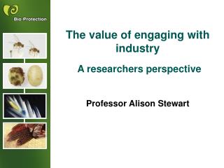 The value of engaging with industry A researchers perspective Professor Alison Stewart