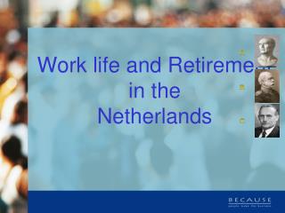 Work life and Retirement in the Netherlands