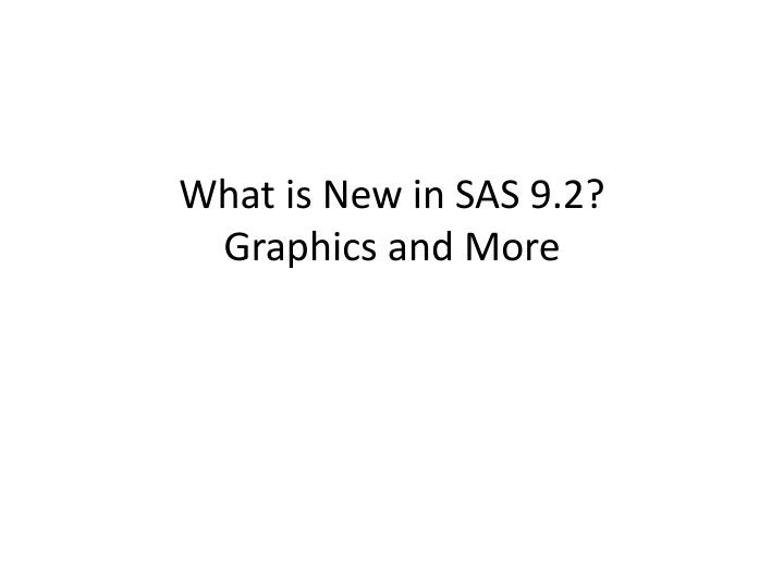 what is new in sas 9 2 graphics and more
