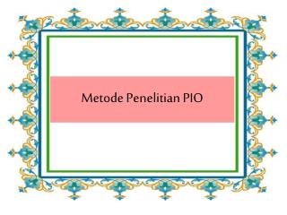 metode penelitian pio