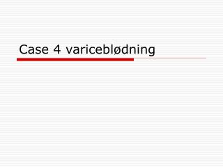 case 4 varicebl dning