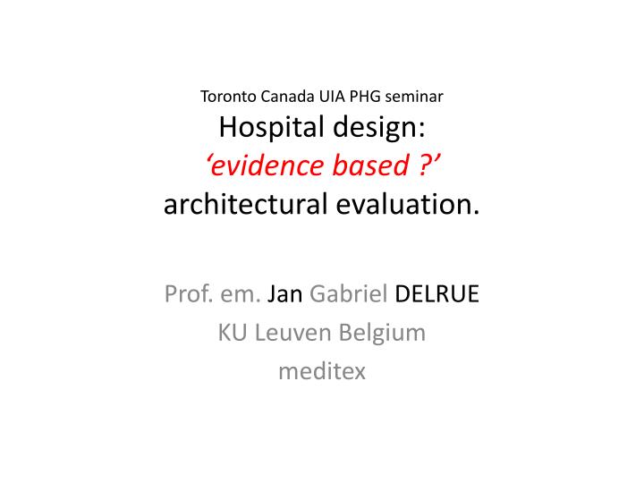 toronto canada uia phg seminar hospital design evidence based architectural evaluation