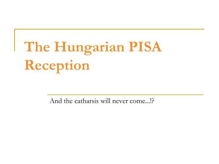 the hungarian pisa reception