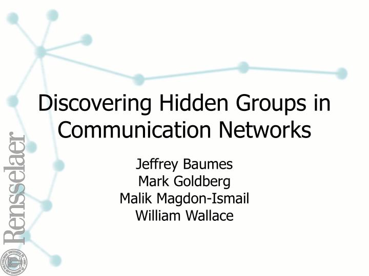 discovering hidden groups in communication networks