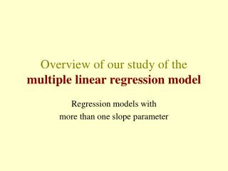 Overview of our study of the multiple linear regression model