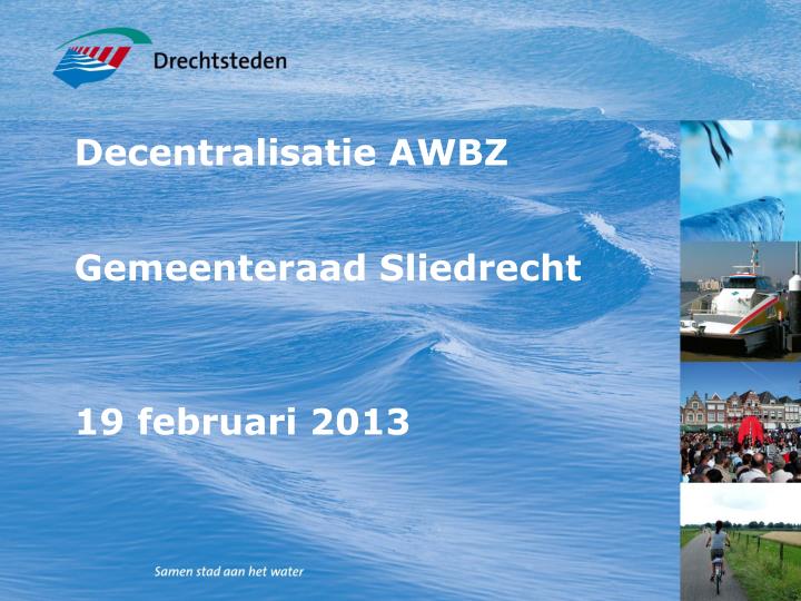 decentralisatie awbz gemeenteraad sliedrecht 19 februari 2013