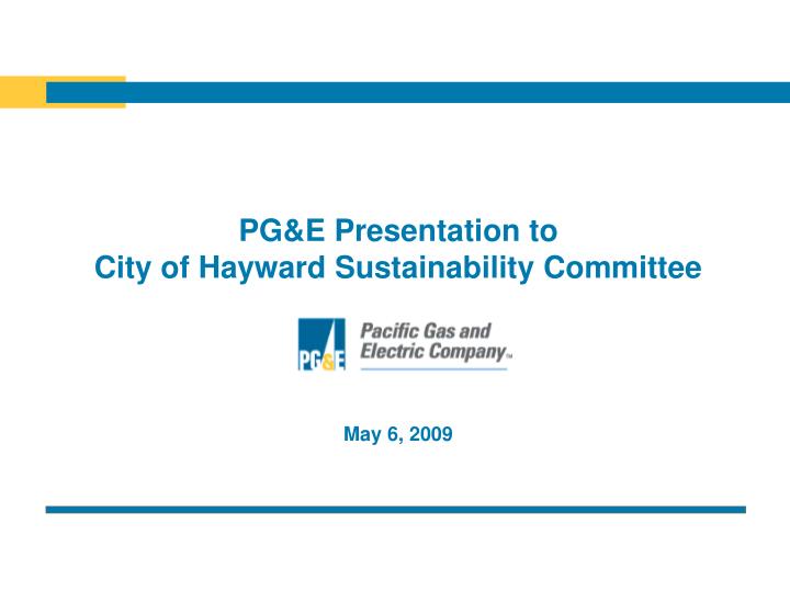 pg e presentation to city of hayward sustainability committee may 6 2009