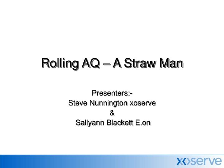 rolling aq a straw man