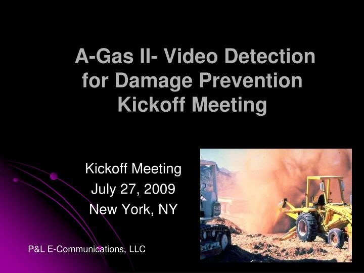 a gas ii video detection for damage prevention kickoff meeting