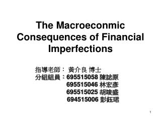 The Macroeconmic Consequences of Financial Imperfections