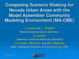 J. Louie and L. Preston Nevada Seismological Laboratory S. Larsen
