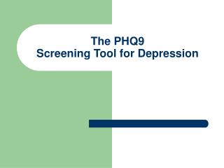 The PHQ9 Screening Tool for Depression