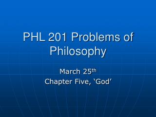 PHL 201 Problems of Philosophy