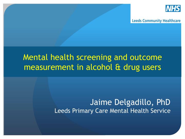 mental health screening and outcome measurement in alcohol drug users