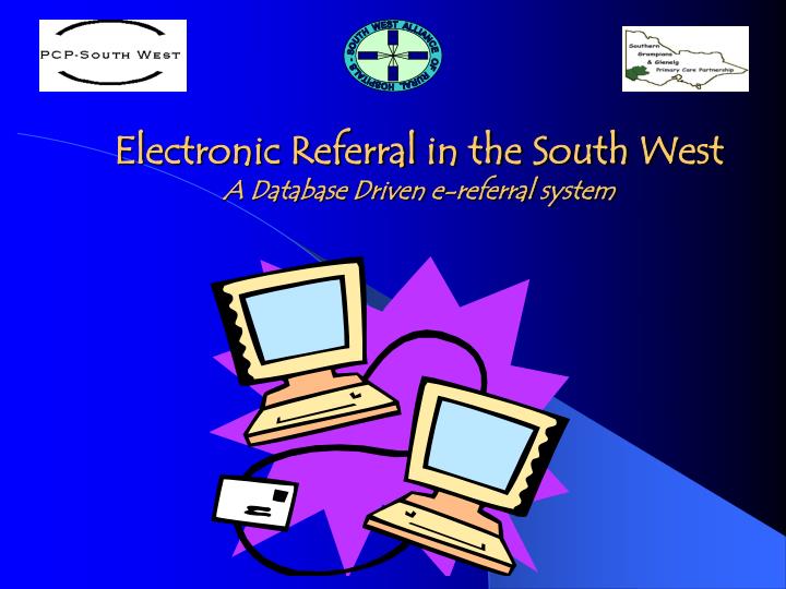 electronic referral in the south west a database driven e referral system