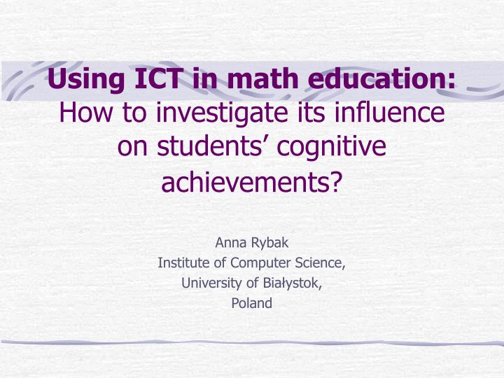 using ict in math education how to investigate its influence on students cognitive achievements