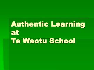 Authentic Learning at Te Waotu School
