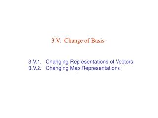3.V. Change of Basis