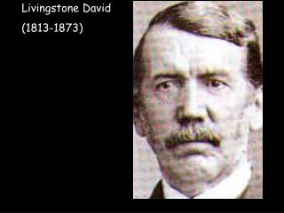 Livingstone David (1813-1873)