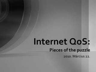 Internet QoS : Pieces of the puzzle