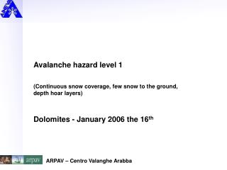 Avalanche hazard level 1 (Continuous snow coverage, few snow to the ground, depth hoar layers)