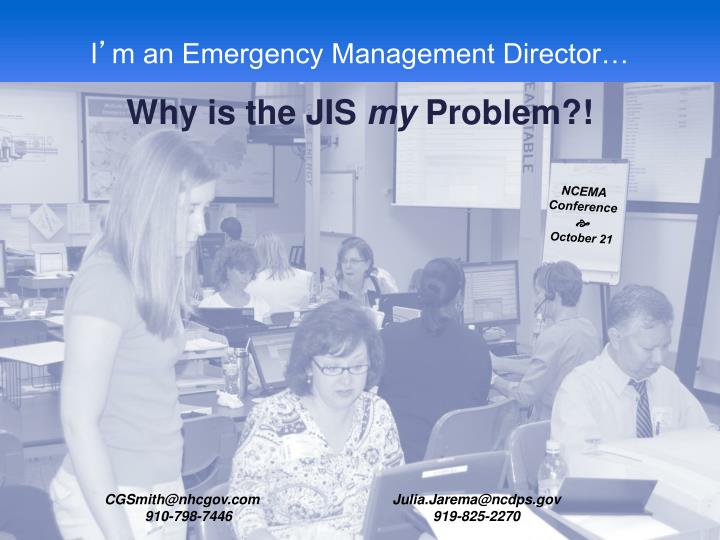 i m an emergency management director why is the jis my problem