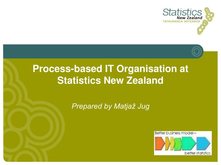process based it organisation at statistics new zealand