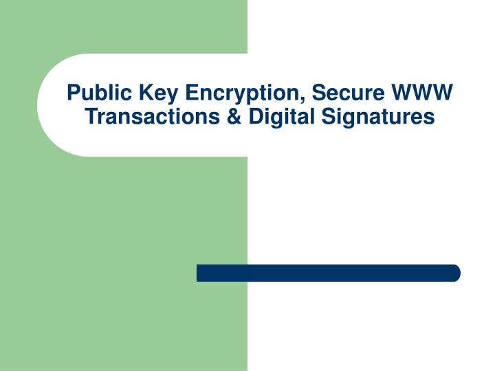 public key encryption secure www transactions digital signatures