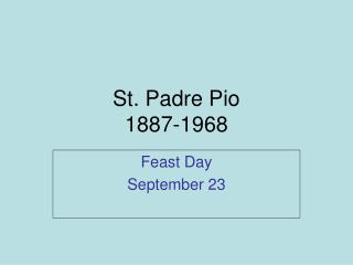 St. Padre Pio 1887-1968