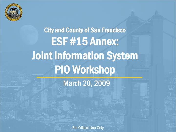 city and county of san francisco esf 15 annex joint information system pio workshop