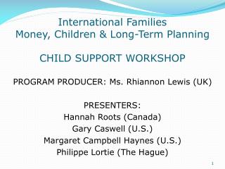 International Families Money, Children &amp; Long-Term Planning CHILD SUPPORT WORKSHOP